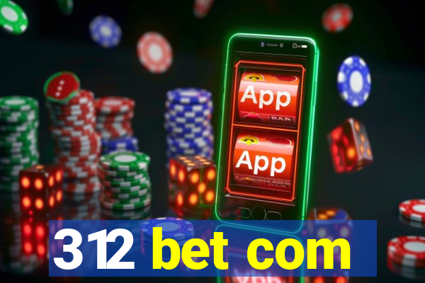 312 bet com